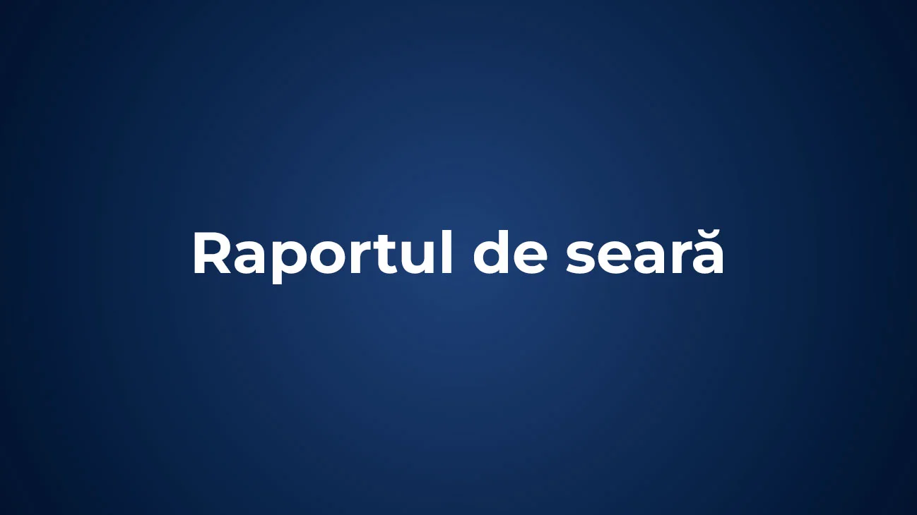 Raportul de seară